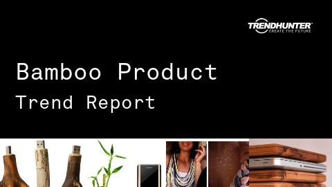 Bamboo Product Trend Report and Bamboo Product Market Research