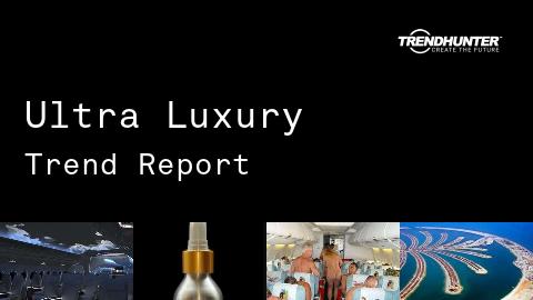 Ultra Luxury Trend Report and Ultra Luxury Market Research