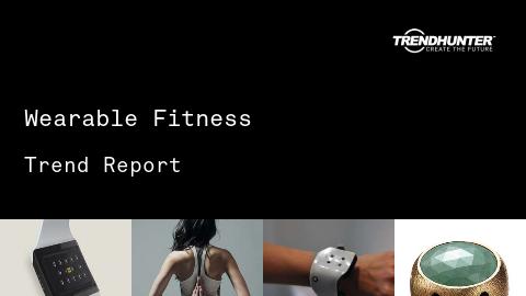 Wearable Fitness Trend Report and Wearable Fitness Market Research