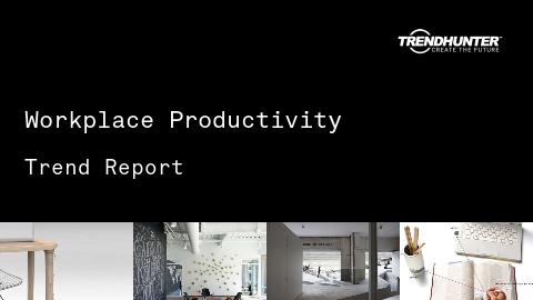 Workplace Productivity Trend Report and Workplace Productivity Market Research